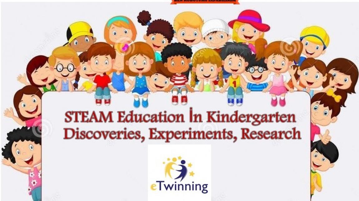 STEAM education in kindergarten - discoveries, experiments, research Avrupa e Twinning Projesi 