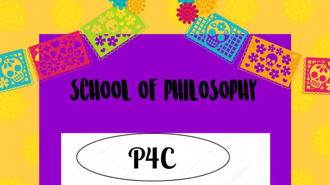 p4C -SCHOOL OF PHILOSOPHY